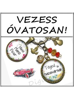 Vezess óvatosan! kulcstartók